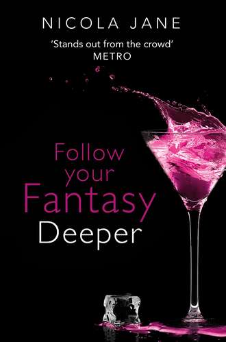 Nicola  Jane. Follow Your Fantasy: Deeper