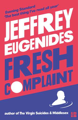 Jeffrey Eugenides. Fresh Complaint