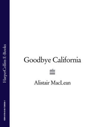 Алистер Маклин. Goodbye California