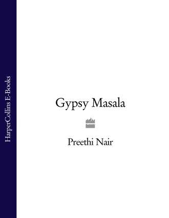 Preethi Nair. Gypsy Masala