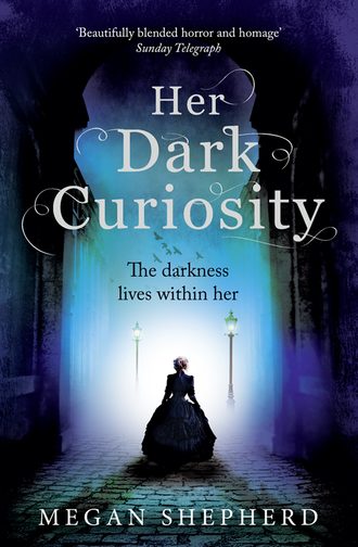 Megan  Shepherd. Her Dark Curiosity