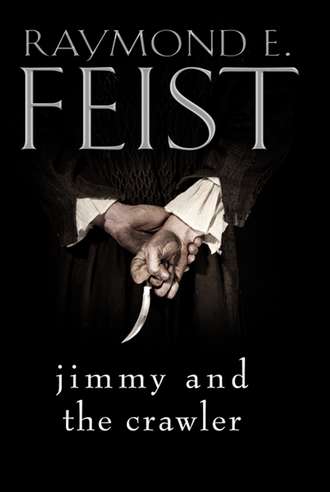 Raymond E. Feist. Jimmy and the Crawler