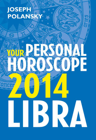 Joseph Polansky. Libra 2014: Your Personal Horoscope