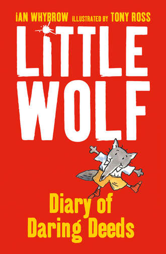 Ian  Whybrow. Little Wolf’s Diary of Daring Deeds