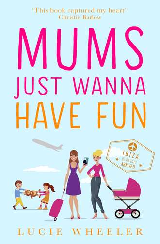 Lucie  Wheeler. Mums Just Wanna Have Fun