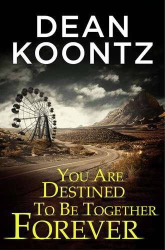 Dean Koontz. You Are Destined To Be Together Forever [an Odd Thomas short story]