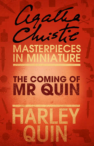 Агата Кристи. The Coming of Mr Quin: An Agatha Christie Short Story