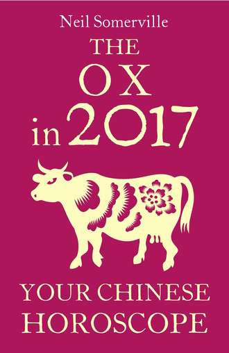 Neil  Somerville. The Ox in 2017: Your Chinese Horoscope