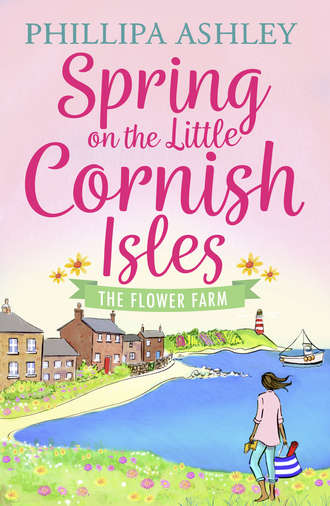 Phillipa  Ashley. Spring on the Little Cornish Isles: The Flower Farm