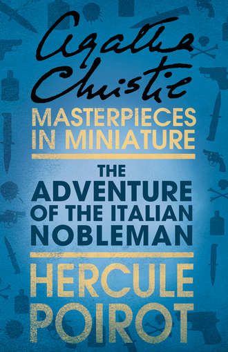 Агата Кристи. The Adventure of the Italian Nobleman: A Hercule Poirot Short Story