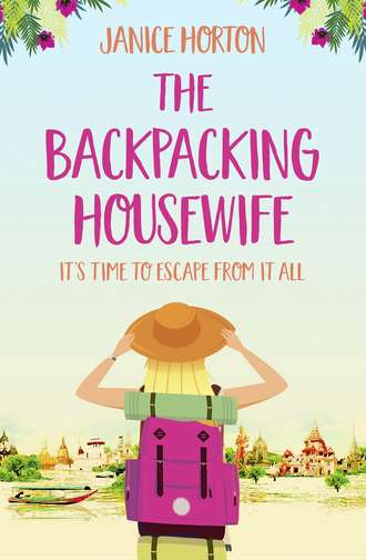 Janice  Horton. The Backpacking Housewife: Escape around the world with this feel good novel about second chances!