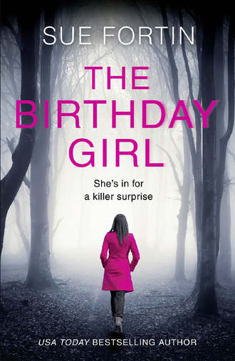 Sue  Fortin. The Birthday Girl: The gripping new psychological thriller full of shocking twists and lies