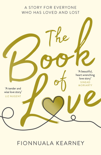 Fionnuala  Kearney. The Book of Love: The emotional epic love story of 2018 by the Irish Times bestseller