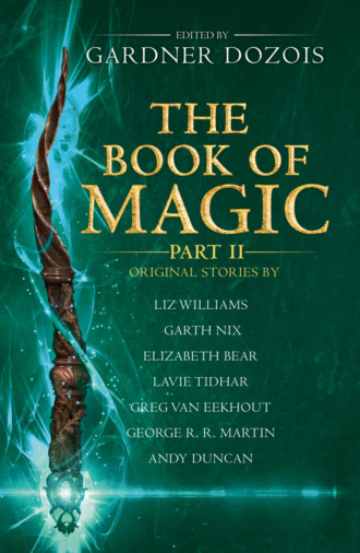 Гарднер Дозуа. The Book of Magic: Part 2: A collection of stories by various authors