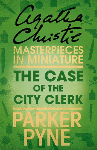 Агата Кристи. The Case of the City Clerk: An Agatha Christie Short Story