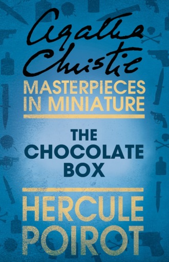 Агата Кристи. The Chocolate Box: A Hercule Poirot Short Story