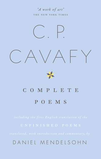 Daniel  Mendelsohn. The Complete Poems of C.P. Cavafy