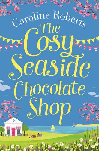 Caroline  Roberts. The Cosy Seaside Chocolate Shop: The perfect heartwarming summer escape from the Kindle bestselling author