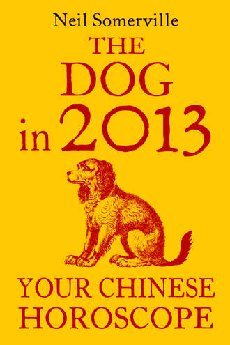 Neil  Somerville. The Dog in 2013: Your Chinese Horoscope