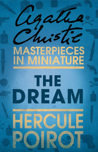 Агата Кристи. The Dream: A Hercule Poirot Short Story