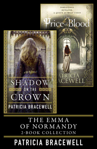 Patricia  Bracewell. The Emma of Normandy 2-book Collection: Shadow on the Crown and The Price of Blood