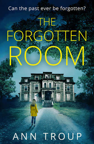 Ann  Troup. The Forgotten Room: a gripping, chilling thriller that will have you hooked