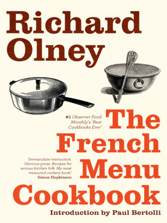 Richard  Olney. The French Menu Cookbook: The Food and Wine of France - Season by Delicious Season