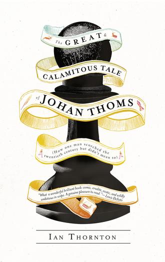 Ian Thornton. The Great and Calamitous Tale of Johan Thoms