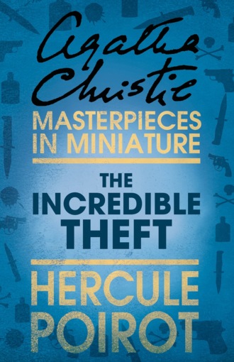 Агата Кристи. The Incredible Theft: A Hercule Poirot Short Story