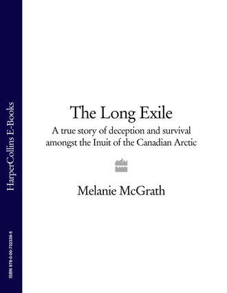 Melanie  McGrath. The Long Exile: A true story of deception and survival amongst the Inuit of the Canadian Arctic