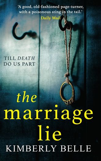 Kimberly Belle. The Marriage Lie: Shockingly twisty, destined to become the most talked about psychological thriller in 2018!