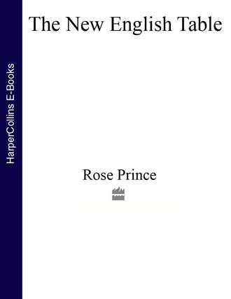 Rose  Prince. The New English Table: 200 Recipes from the Queen of Thrifty, Inventive Cooking