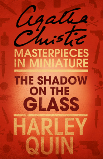 Агата Кристи. The Shadow on the Glass: An Agatha Christie Short Story