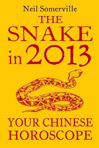 Neil  Somerville. The Snake in 2013: Your Chinese Horoscope