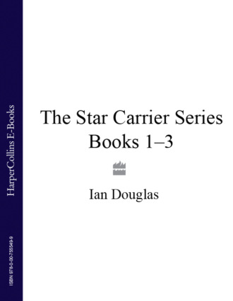 Ian Douglas. The Star Carrier Series Books 1-3: Earth Strike, Centre of Gravity, Singularity