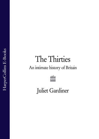 Juliet  Gardiner. The Thirties: An Intimate History of Britain