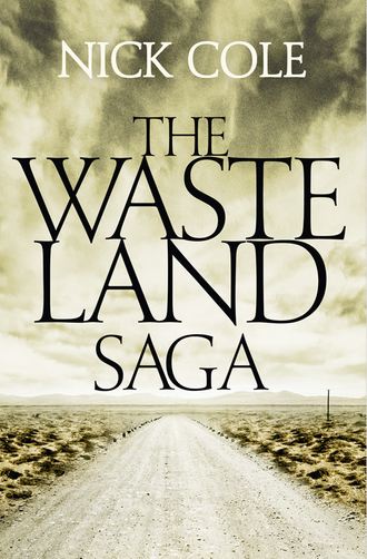 Nick  Cole. The Wasteland Saga: The Old Man and the Wasteland, Savage Boy and The Road is a River