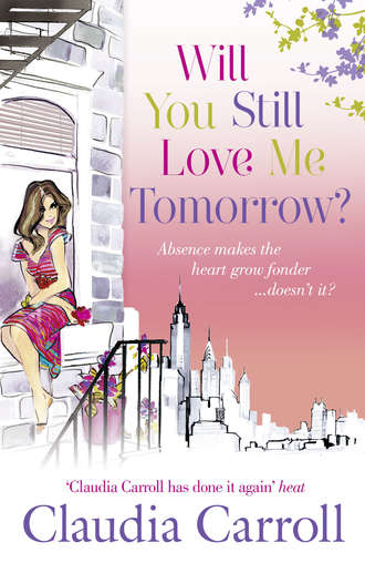 Claudia  Carroll. Will You Still Love Me Tomorrow?