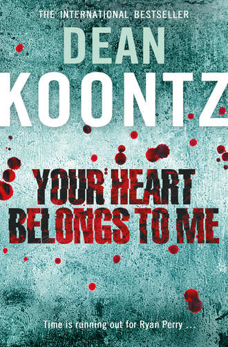 Dean Koontz. Your Heart Belongs to Me