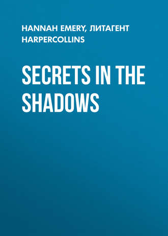 Hannah  Emery. Secrets in the Shadows