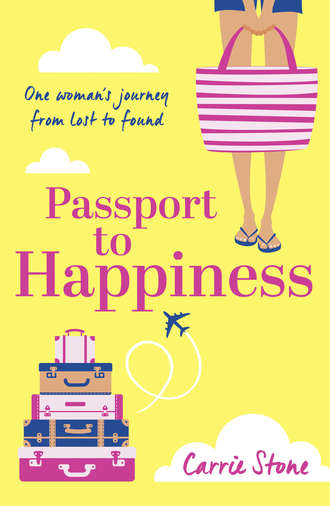 Carrie  Stone. Passport to Happiness