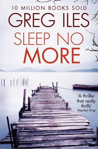 Greg  Iles. Sleep No More