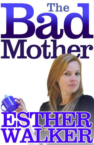 Esther Walker. The Bad Mother