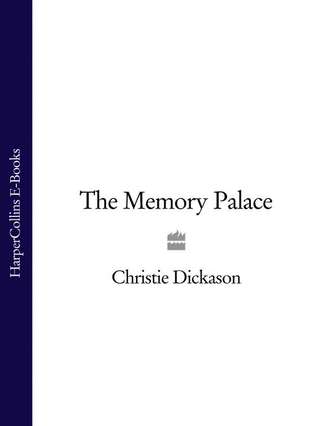 Christie Dickason. The Memory Palace