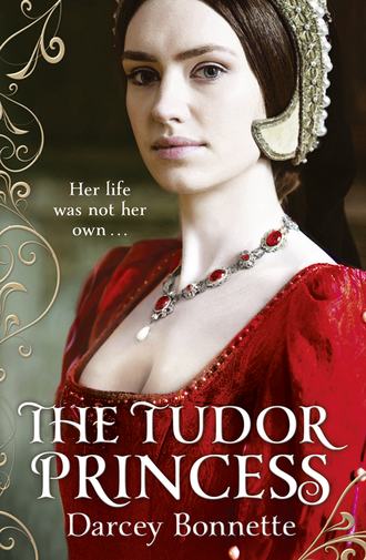 Darcey  Bonnette. The Tudor Princess