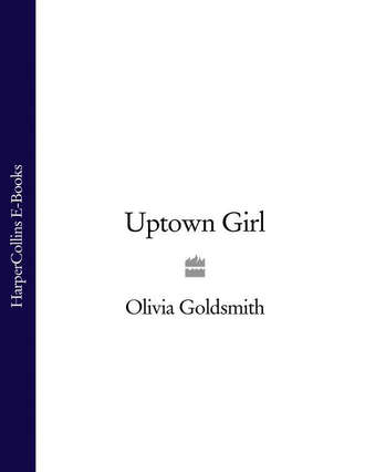 Olivia  Goldsmith. Uptown Girl