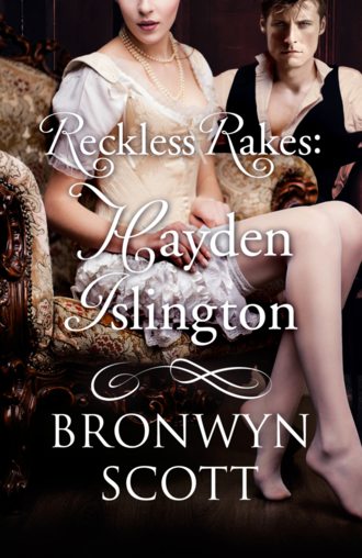 Bronwyn Scott. Reckless Rakes: Hayden Islington