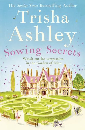 Trisha  Ashley. Sowing Secrets