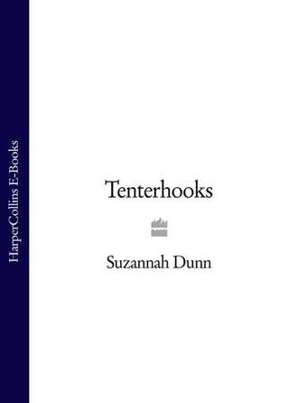 Suzannah  Dunn. Tenterhooks