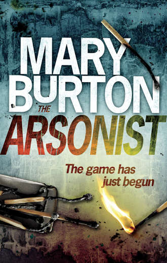 Mary  Burton. The Arsonist